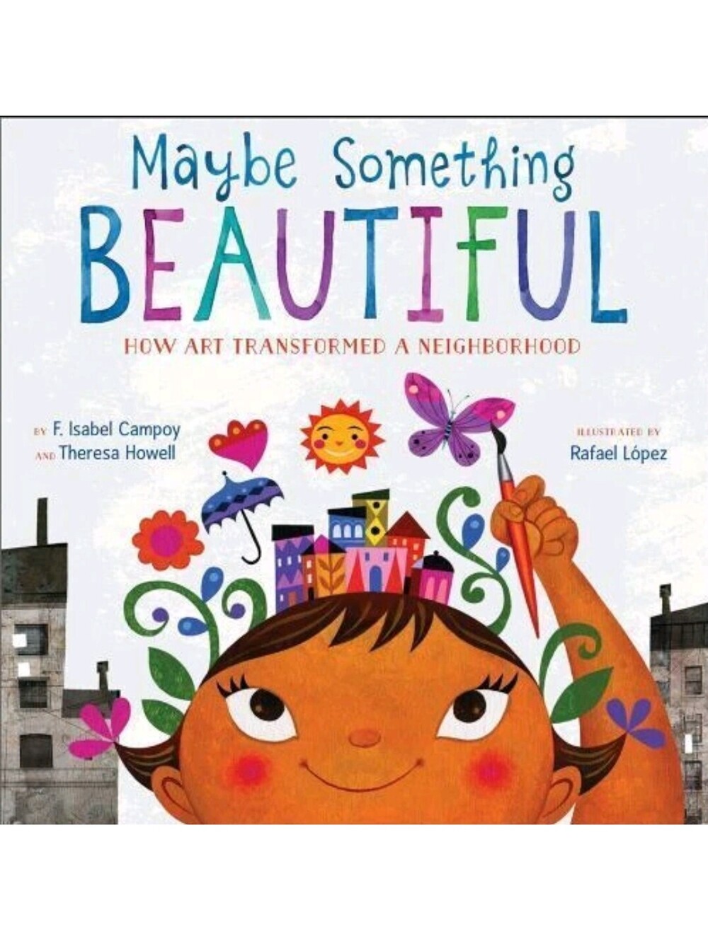 Maybe Something Beautiful: How Art Transformed a Neighborhood